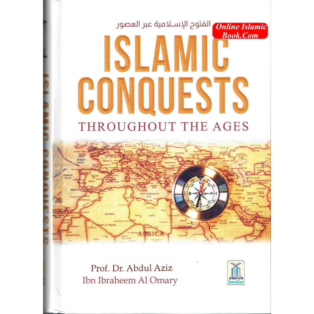 Islamic Conquests Throughout The Ages by Dr Abdul Aziz Ibn – Online ...