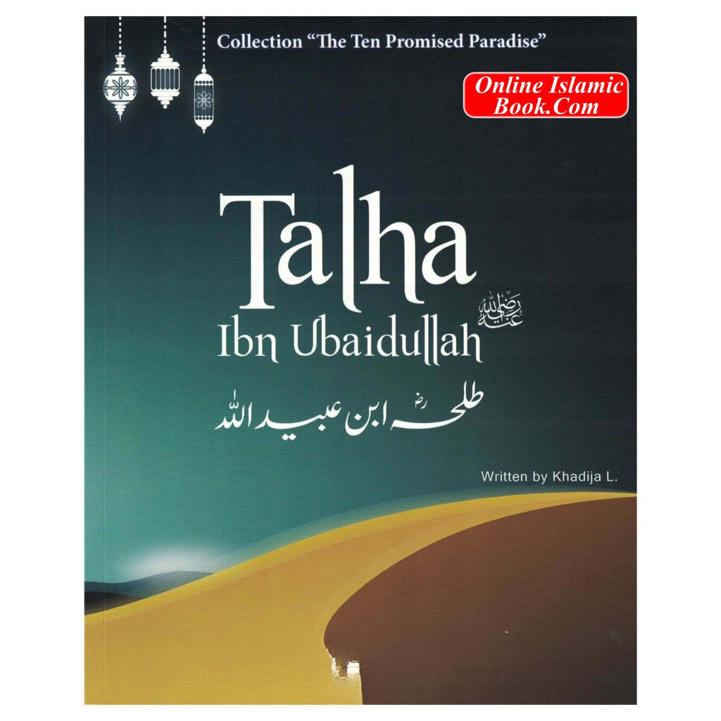 Talha Ibn Ubaidullah The Ten Promised Paradise By Khadija L – Online ...
