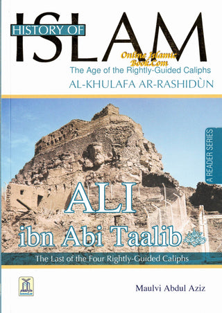 History Of Islam A Reader Series Ali Ibn Talib By Molvi Abdul Aziz