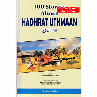 100 Stories About Hadhrat Uthmaan By Molana Kurram Yusuf