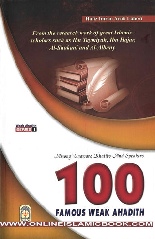 100 Famous Weak Ahadith Among Unaware Khatibs  And Speakers,