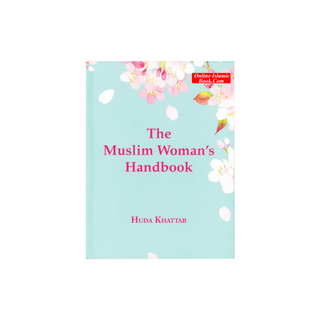 The Muslim Woman's Handbook By Huda Khattab