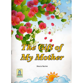 The Gift of My Mother By Shazia Nazlee