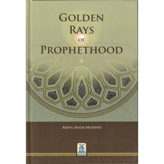 Golden Rays Of Prophethood By Abdul Malik Mujahid