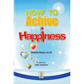 How to Achieve Happiness (Color Print) By Shaikh Ibnus-Saadi