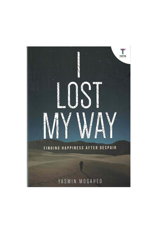 I Lost My Way: Finding Happiness after Despair By Yahya Adel Ibrahim,