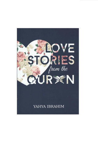 Love Stories from the Qur'an by Yahya Adel Ibrahim,