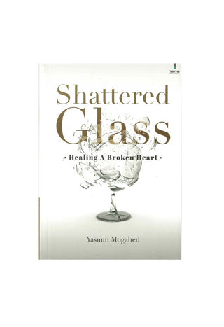 Shattered Glass, Healing A Broken Heart By Yasmin Mogahed,