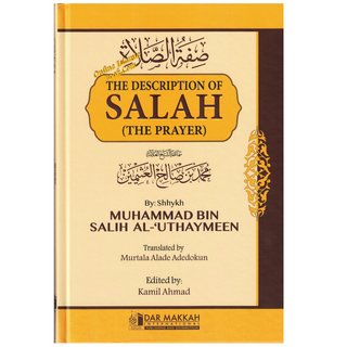 The Description of Salah (The Prayer) by Sheikh Salih al-Uthaimeen,9781910015919