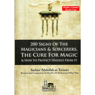 200 Signs of the Magicians & Sorcerers (The Cure for Magic) By Muhammad Musa Nasr