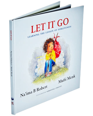 Let It Go Learning the Lesson of Forgiveness By Na’ima B Robert & Mufti Menk,9780860377979,