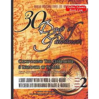 30 Days of Guidance,Cultivating The Character & Behavior of Islaam,Self-Study/Teacher's Edition,Volume 2