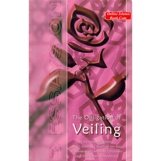 3 Essays On The Obligation Of Veiling By 'Abdul-'Azeez bin 'Abdillaah bin Baaz Muhammad bin Saalih Al-'Uthimeen Zayd bin Haadee Al-Madkhalee