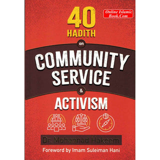 40 Hadith On Community Service & Activism By Dr. Mohammad Hakeem