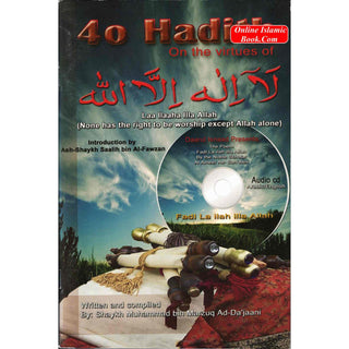 40 (Forty) Hadith with CD on the Virtues of Laa Ilaaha Illa Allah By Shaykh Muhammad bin Marzuq ad-Dajaan