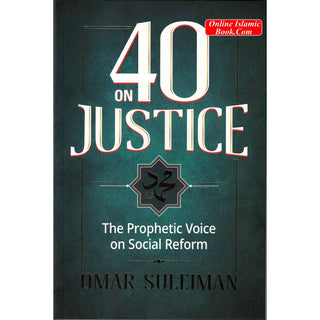 40 on Justice; The Prophetic Voice on Social Reform By Omar Suleiman