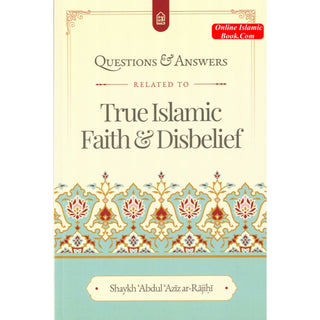 Questions & Answers related to True Islamic Faith and Disbelief