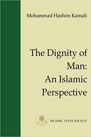 The Dignity of Man: An Islamic Perspective: 1 (Fundamental Rights and Liberties in Islam Series) By Mohammad Hashim Kamali,