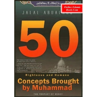 50 Righteous and Humane Concepts Brought by Muhammad By Jalal Abualrub