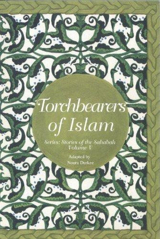 Stories of the Sahaba - Torchbearers of Islam Vol 5 By Noura Durkee,,