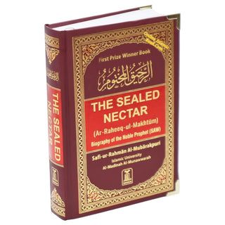 The Sealed Nectar Ar-Raheeq Al-Makhtum - Biography of Prophet Muhammad (S) By Safi-ur-Rahman al-Mubarkpuri