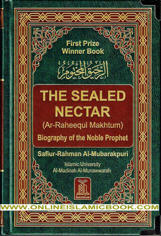 The Sealed Nectar Ar-Raheeq Al-Makhtum - Biography of Prophet Muhammad (S) By Safi-ur-Rahman al-Mubarkpuri