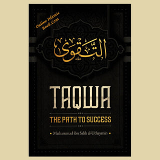 Taqwa The Path to Success by Muhammad Ibn Salih al-Uthaymin,9798892382038