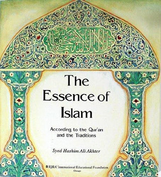 The Essence of Islam According to the Qurʼan and the Traditions (Paperback) By Syed Hashim Ali Akhter,