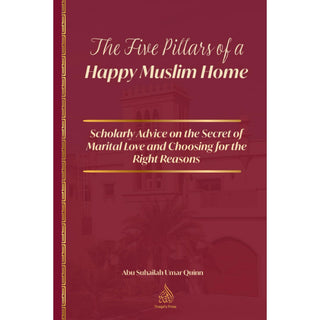 The Five Pillars of a Happy Muslim Home by Umar Quinn
ISBN: 9798305831634
