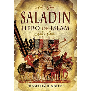 Saladin: Hero of Islam By Geoffrey Hindley,