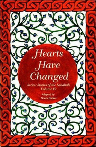 The Stories of the Sahaba - Hearts Have Changed Volume 4 By Noura Durkee,