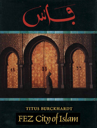 Fez: City of Islam (Islamic Texts Society) By Titus Burckhardt - Online Islamic Book