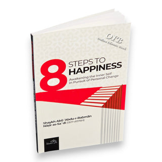 8 Steps to Happiness (Awakening the Inner Self in Pursuit of Personal Change) by Shaykh Abu Abdu-r-Rahman Nasir As-Sa'di,ISBN:9781904336631