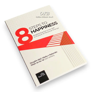 8 Steps to Happiness (Awakening the Inner Self in Pursuit of Personal Change) by Shaykh Abu Abdu-r-Rahman Nasir As-Sa'di,ISBN:9781904336631