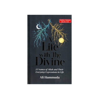 A Life with the Divine: 25 Names of Allah and their everyday expressions in life