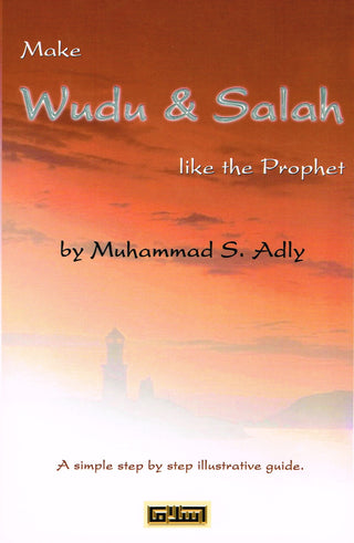 Make Wudu & Salah Like the Prophet By Shaykh Muhammad S. Adly,9781902570235,