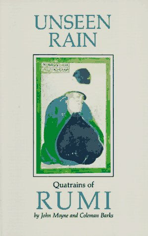 Unseen Rain: Quatrains of Rumi By John Moyne, Coleman Barks,