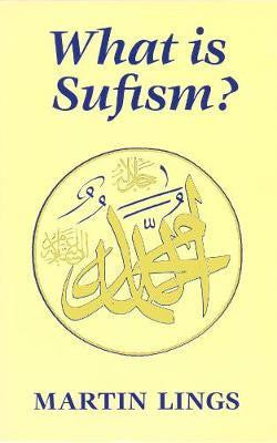 What is Sufism? By Martin Lings,