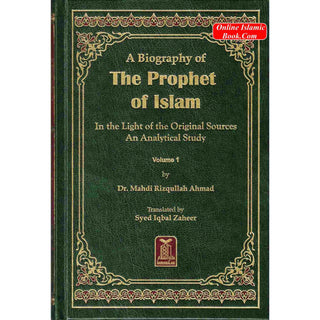 A Biography of the Prophet of Islam In the Light of the Original Sources An Analytical Study (2 Volumes) By Dr. Mahdi Rizqullah Ahmad