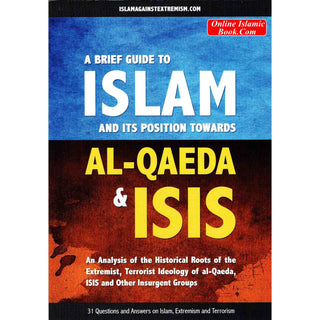 A Brief Guide To Islam And Its Position Towards Al-Qaeda & ISIS By Abu Iyaad Amjad Bin Muhammad Rafiq