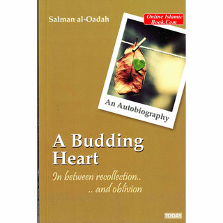 A Budding Heart In Between Recollection & Oblivion By Salman Al-Oadah, Phd