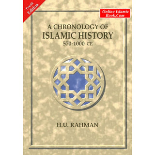 A Chronology of Islamic History (570 - 1000CE) By H. U. Rahman