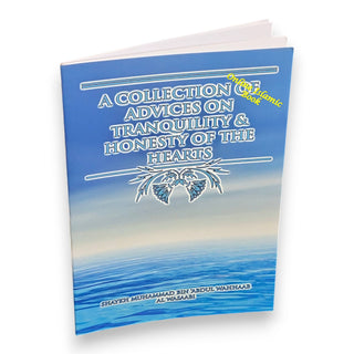 A Collection of Advices on Tranquility and Honesty of the Hearts By Shaykh Muhammad Bin Abdul Wahhaad Al Wasaabi
ISBN: 9781634439916