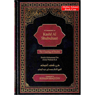 A Commentary on Kashf Al Shubuhaat: The Clearing of Doubts By Shaikh Muhammad Ibn Abdul Wahhab R.A