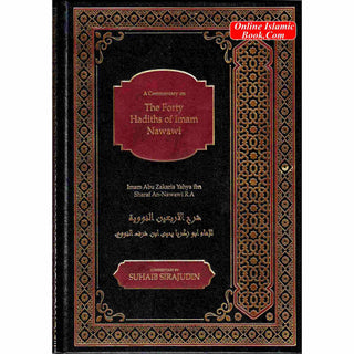 A Commentary on The 40 Hadith of Imam Nawawi By Imam Abu Zakaria Yahya Ibn Sharaf An-Nawawi R.A