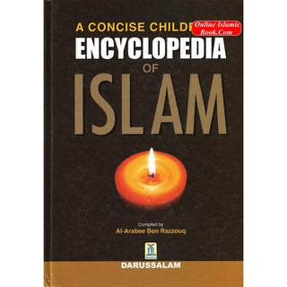 A Concise Childrens Encyclopedia of Islam By Al-Arabee Ben Razzouq