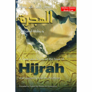 A Conclusive Study on the Issue of Hijrah and Separating from the Polytheists By Husayn bin 'Awdah Al-'Awaayishah