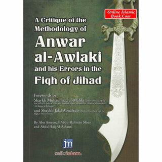 A Critique of the Methodology of Anwar Al Awlaki and His Errors in the Fiqh of Jihad By Abu Ameenah 'AbdurRahmaan Sloan