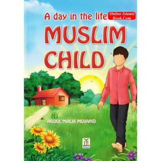 A Day in the Life of a Muslim Child By Abdul Malik Mujahid