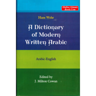 A Dictionary of Modern Written Arabic (Arabic-English) By Hans Wehr